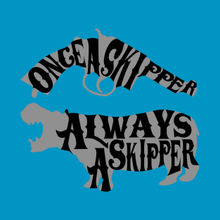 Once a Skipper, Always a Skipper T-Shirt