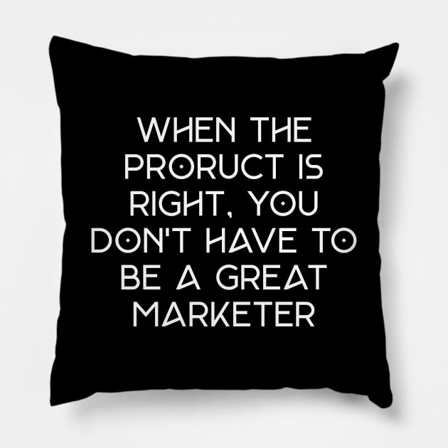 When the product is right, you don't have to be a great marketer. Pillow by YDesigns