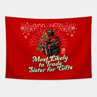 Most Likely to Trade Sister for Gifts - Family Christmas - Xmas Tapestry
