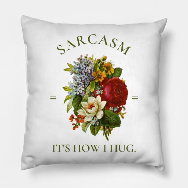 Sarcasm It's How I Hug, Vintage Floral Illustration Pillow by AddiBettDesigns