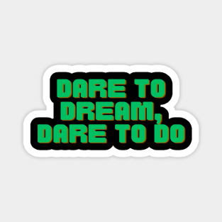 Dare to Dream Magnet