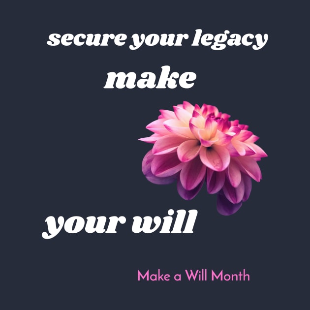 secure your legacy, make your will, Make a Will Month by Zipora