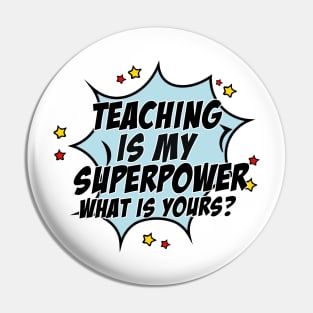 Teaching is my superpower what is yours? Pin