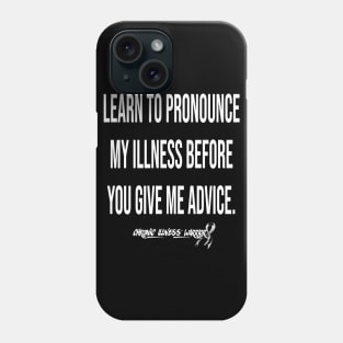 "Learn to pronounce..." - Chronic illness warrior (white) Phone Case