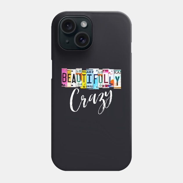 Beautifully Crazy License Plate Graphic Design Phone Case by Funny Stuff Club