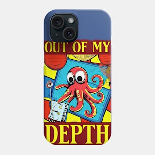 Out of my depth octopus Phone Case