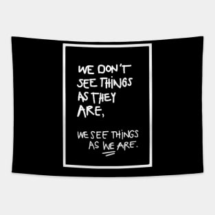 WE DON'T SEE THINGS AS THEY ARE white/ Funny Cool quotes Tapestry