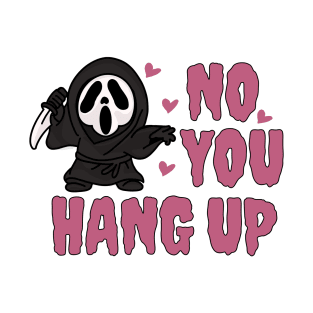 No you hang up ghost face T-Shirt