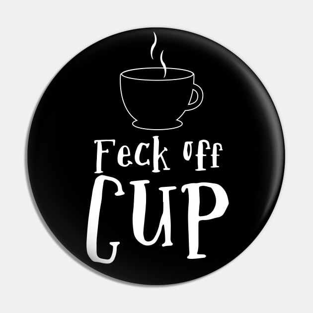 Feck Off Cup Pin by Meta Cortex