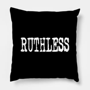 RUTHLESS Pillow