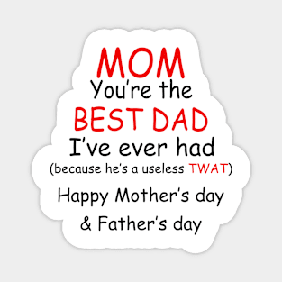 Father's Day Mom You're The Best Dad I've Ever Had Magnet