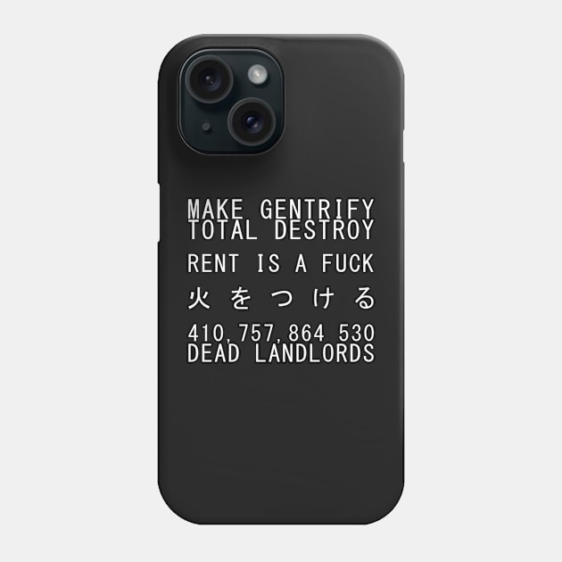 Make Gentrify, Rent Is A Fuck, 410,757,864,530 Dead Landlords (White) Phone Case by KulakPosting