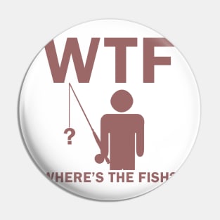 wtf where the fish Pin