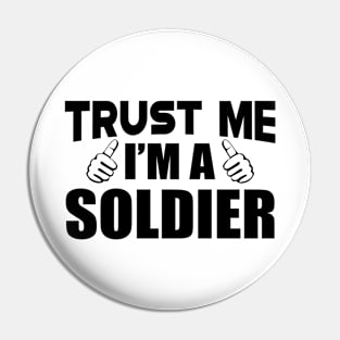 Soldier - Trust me I'm a soldier Pin