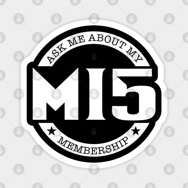 Ask to Me About My MI5 Membership Magnet by Kev Brett Designs