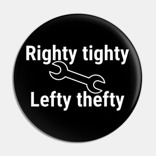 Righty tighty, Lefty thefty Pin