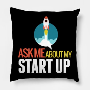 Ask Me About My STARTUP Pillow