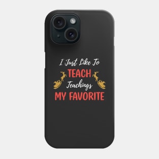 I Just Like to Teach Teachings My Favorite Teacher / Teacher Christmas Santa Deer Gift Phone Case