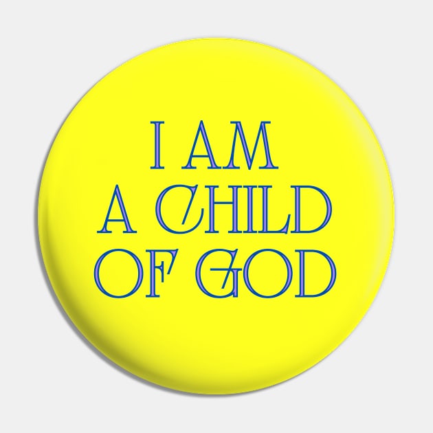 I Am A Child Of God Pin by Prayingwarrior