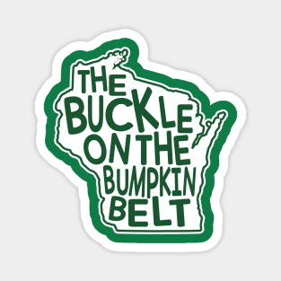 Wisconsin. The Buckle on the Bumpkin Belt Magnet