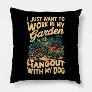 I Just Want to work In my Garden And Hang out with my Dog | Gardening Pillow