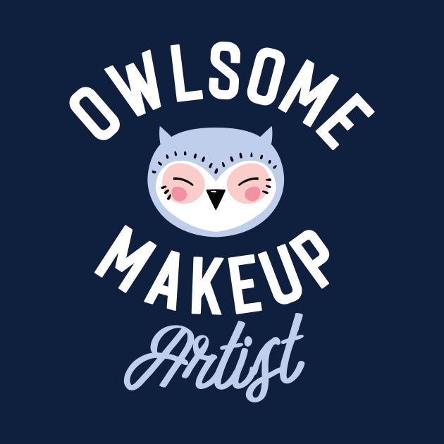 Owlsome Makeup Artist Pun - Funny Gift Idea by BetterManufaktur