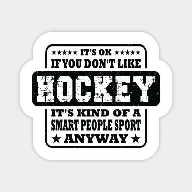 Funny It's Ok If You Don't Like Hockey Sayings Magnet by Art master