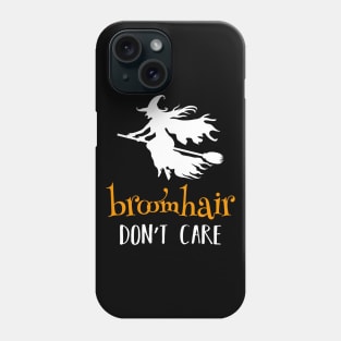 Broom Hair Don't Care Phone Case