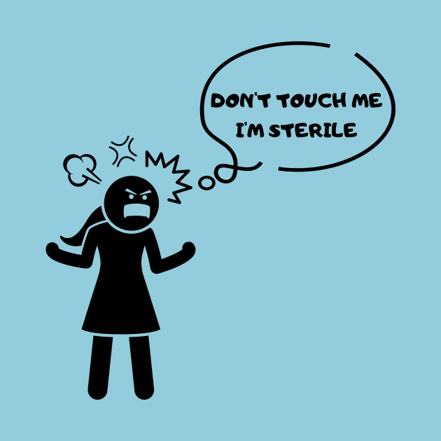 Don't touch me, I'm sterile Tshirt by Tee Shop
