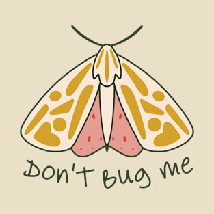 Don't Bug Me T-Shirt