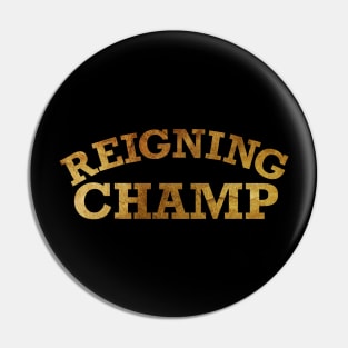 Reigning Champ Pin