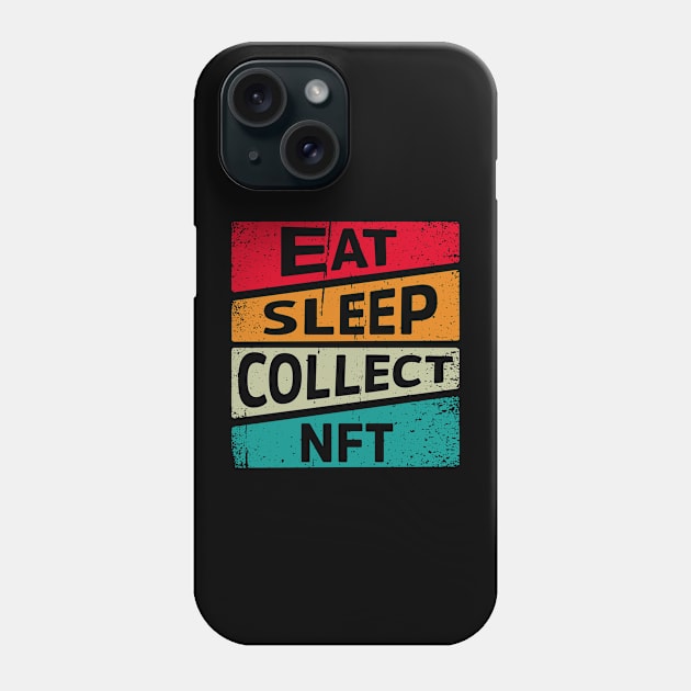 Eat, Sleep, Collect, NFT Phone Case by teewhales