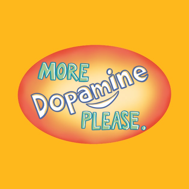 More Dopamine Please by Clover's Daydream