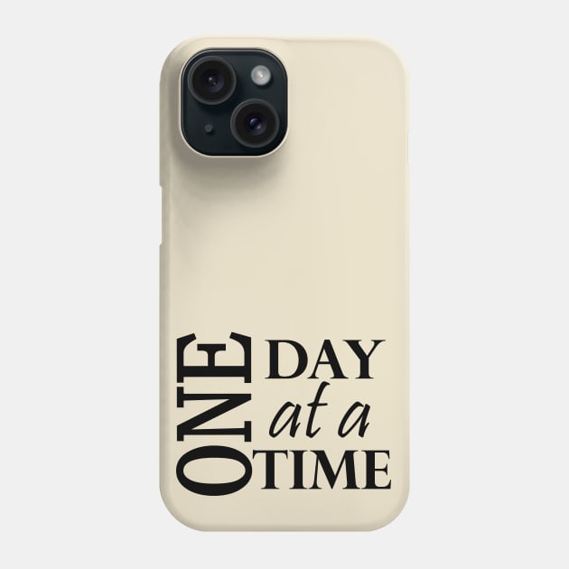 One Day at a Time Positive Message from AA Phone Case by Zen Goat 