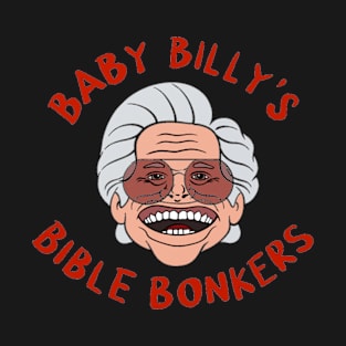 Baby Billy's Bible Bonkers Face T-Shirt