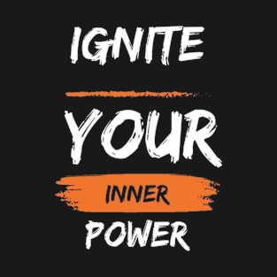 ignite your inner power T-Shirt