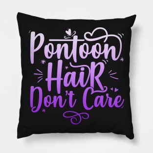 Pontoon Hair Don't Care - Funny Boat design Pillow