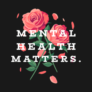 Mental Health Matters Mental Health Awareness T-Shirt