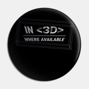 In 3D where available Pin