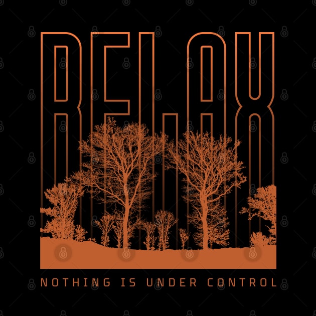 Relax nothing is under control by TRACHLUIM