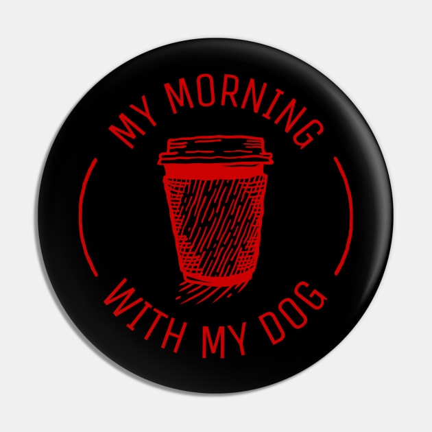 my morning coffee with my dog Pin by crazytshirtstore