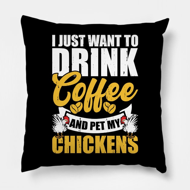 I Just Want To Drink Coffee And Pet My Chickens T Shirt For Women Men T-Shirt Pillow by Xamgi