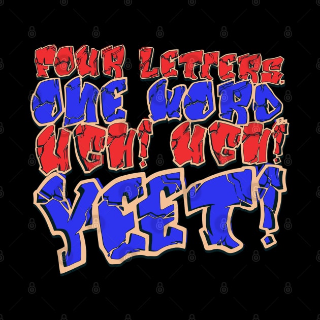 Four Letters, One Word – Ugh! Ugh! YEET!