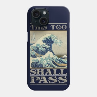 This Too Shall Pass - Great Wave Phone Case