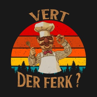 The Swedish Chef - Vert Der Ferk T-Shirt