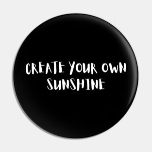 Create your own sunshine Pin