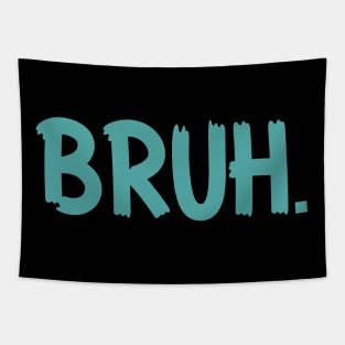 Bruh Funny Saying Meme Bro Mom Slang Boy Girls Youth Tapestry