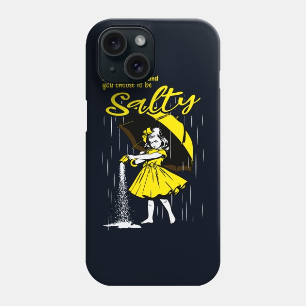 All these flavors and you choose to  be salty Phone Case by Wacalac