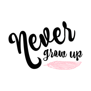 Never Grow Up T-Shirt