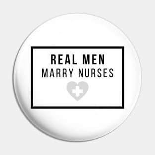 Real Men marry Nurses black and grey text design Pin